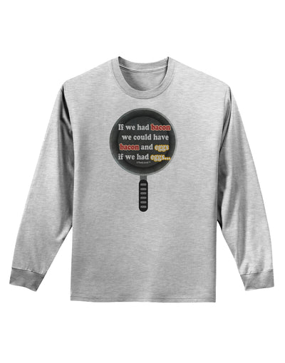 If We Had Bacon - Text Adult Long Sleeve Shirt by TooLoud-Long Sleeve Shirt-TooLoud-AshGray-Small-Davson Sales