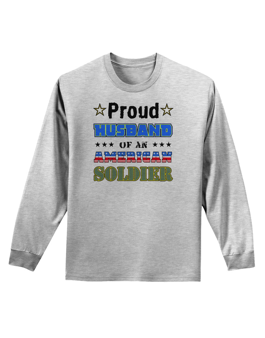 Proud Husband of an American Soldier Adult Long Sleeve Shirt-Long Sleeve Shirt-TooLoud-White-Small-Davson Sales