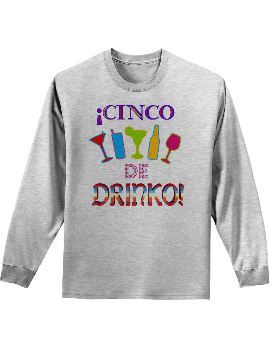 Cinco de Drinko! Adult Long Sleeve Shirt-Long Sleeve Shirt-TooLoud-White-Small-Davson Sales