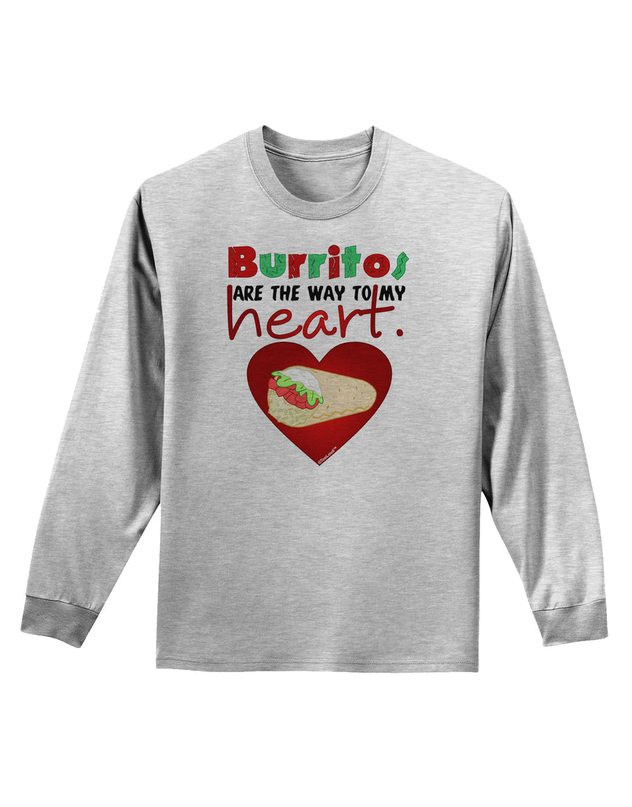 Burritos Are the Way To My Heart Adult Long Sleeve Shirt-Long Sleeve Shirt-TooLoud-White-Small-Davson Sales