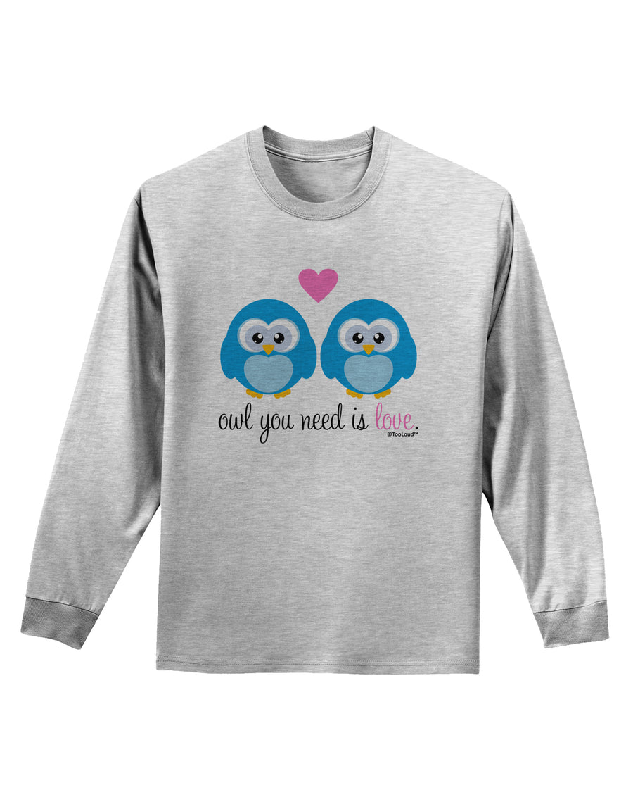 Owl You Need Is Love - Blue Owls Adult Long Sleeve Shirt by TooLoud-Long Sleeve Shirt-TooLoud-White-Small-Davson Sales