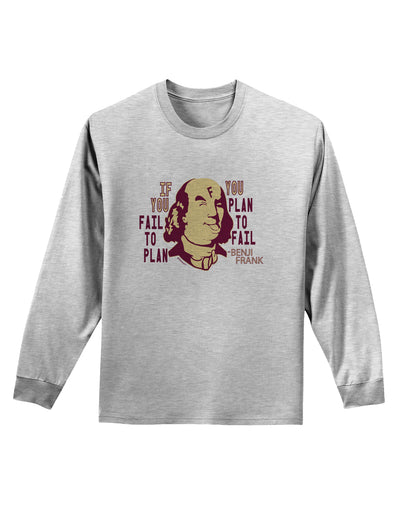 If you Fail to Plan, you Plan to Fail-Benjamin Franklin Adult Long Sleeve Shirt-Long Sleeve Shirt-TooLoud-AshGray-Small-Davson Sales