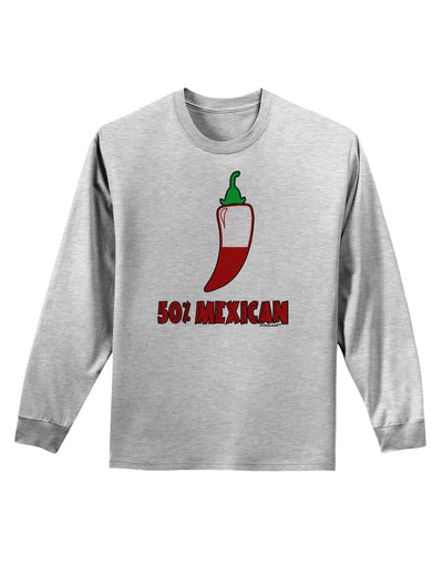 Fifty Percent Mexican Adult Long Sleeve Shirt-Long Sleeve Shirt-TooLoud-AshGray-Small-Davson Sales