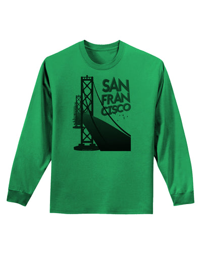 San Francisco Text Bay Bridge Adult Long Sleeve Shirt-Long Sleeve Shirt-TooLoud-Kelly-Green-Small-Davson Sales