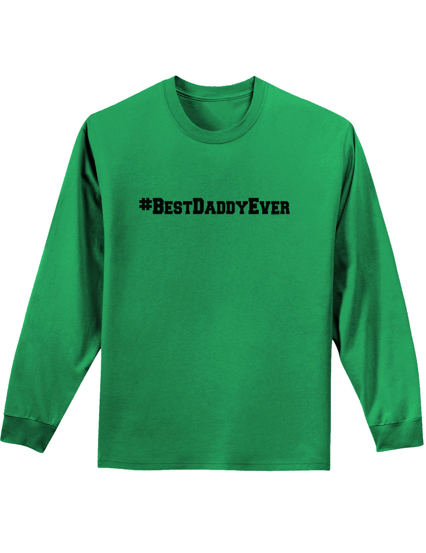 #BestDaddyEver Adult Long Sleeve Shirt-Long Sleeve Shirt-TooLoud-Kelly-Green-Small-Davson Sales