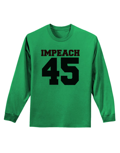 Impeach 45 Adult Long Sleeve Shirt by TooLoud-TooLoud-Kelly-Green-Small-Davson Sales