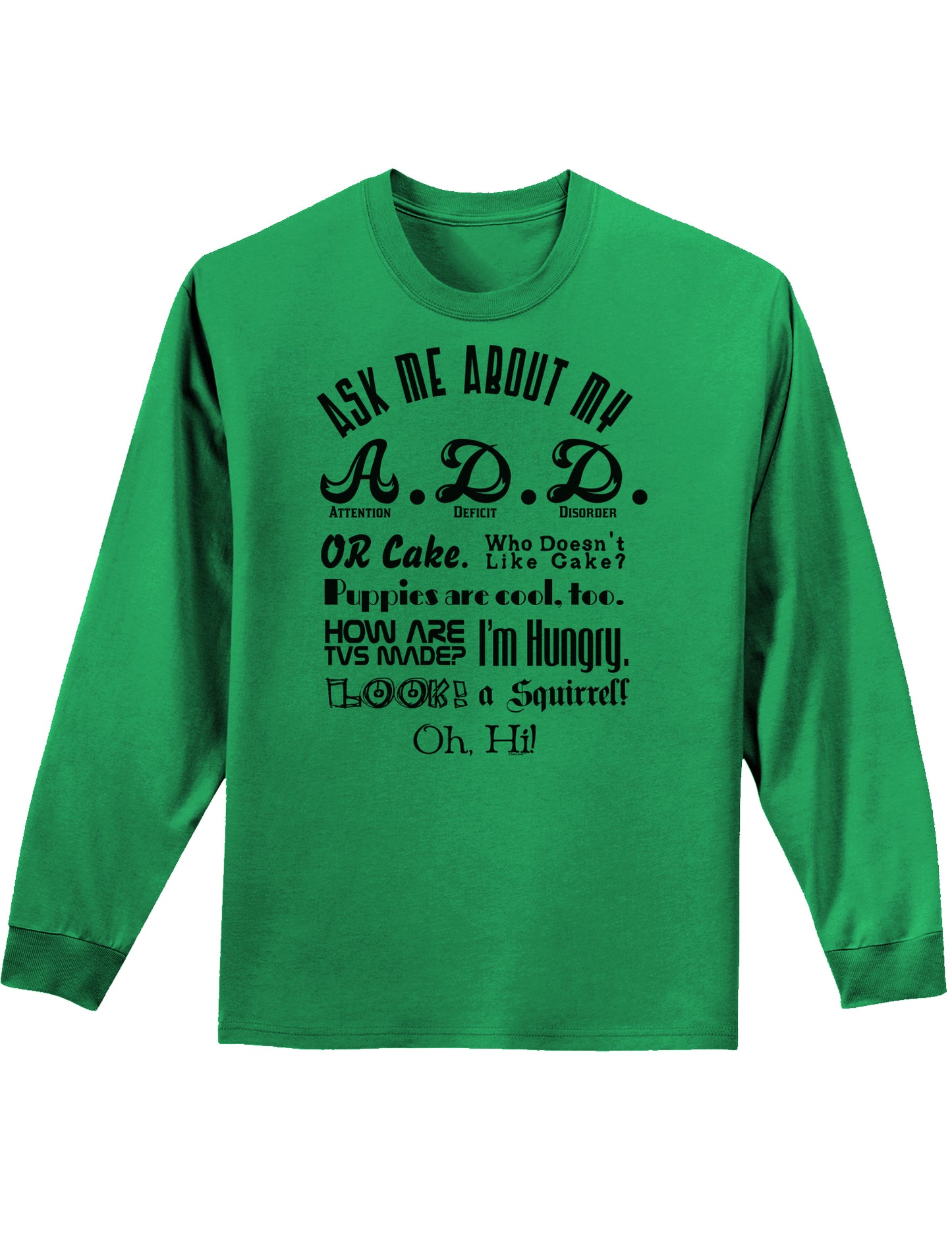 Ask Me About My A.D.D. Adult Long Sleeve Shirt-Long Sleeve Shirt-TooLoud-Kelly-Green-Small-Davson Sales