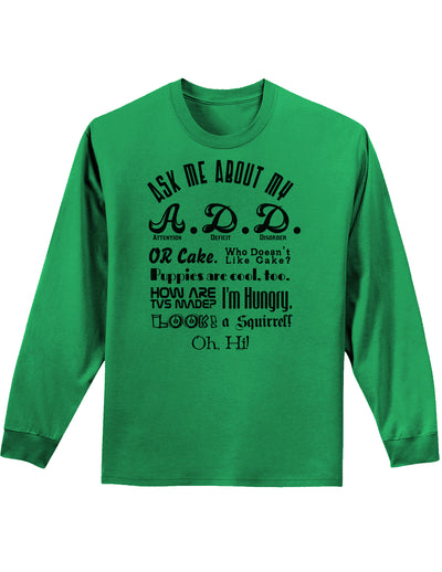 Ask Me About My A.D.D. Adult Long Sleeve Shirt-Long Sleeve Shirt-TooLoud-Kelly-Green-Small-Davson Sales