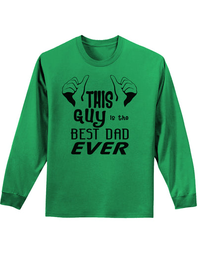 This Guy Best Dad Ever Adult Long Sleeve Shirt-Long Sleeve Shirt-TooLoud-Kelly-Green-Small-Davson Sales