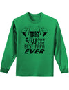 This Guy Has the Best Papa Ever Adult Long Sleeve Shirt-Long Sleeve Shirt-TooLoud-Kelly-Green-Small-Davson Sales