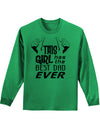 This Girl Has The Best Dad Ever Adult Long Sleeve Shirt-Long Sleeve Shirt-TooLoud-Kelly-Green-Small-Davson Sales