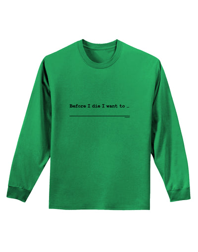 TooLoud Custom Before I Die Adult Long Sleeve Shirt-Long Sleeve Shirt-TooLoud-Kelly-Green-Small-Davson Sales