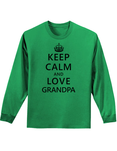 Keep Calm and Love Grandpa Adult Long Sleeve Shirt-Long Sleeve Shirt-TooLoud-Kelly-Green-Small-Davson Sales