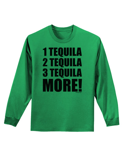 1 Tequila 2 Tequila 3 Tequila More Adult Long Sleeve Shirt by TooLoud-Long Sleeve Shirt-TooLoud-Kelly-Green-Small-Davson Sales
