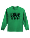 Stand For Love Adult Long Sleeve Shirt-Long Sleeve Shirt-TooLoud-Kelly-Green-Small-Davson Sales