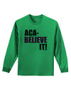 Aca Believe It Adult Long Sleeve Shirt-Long Sleeve Shirt-TooLoud-Kelly-Green-Small-Davson Sales