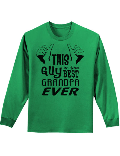 This Guy Best Grandpa Ever Adult Long Sleeve Shirt-Long Sleeve Shirt-TooLoud-Kelly-Green-Small-Davson Sales