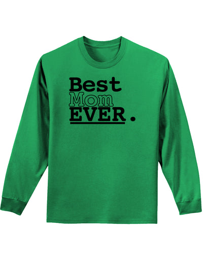 Mother's Day Best Mom Ever Adult Long Sleeve Shirt-Long Sleeve Shirt-TooLoud-Kelly-Green-Small-Davson Sales