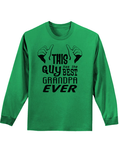 This Guy Has The Best Grandpa Ever Adult Long Sleeve Shirt-Long Sleeve Shirt-TooLoud-Kelly-Green-Small-Davson Sales