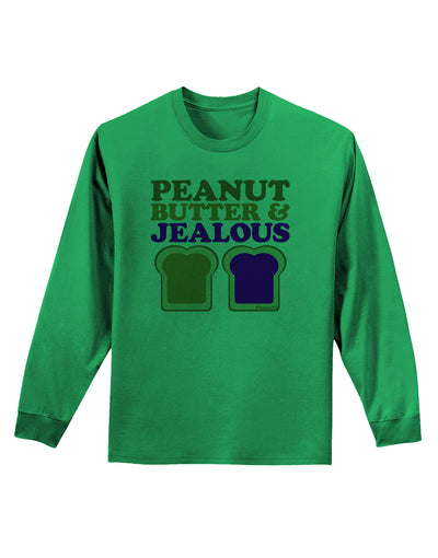 Peanut Butter and Jealous Adult Long Sleeve Shirt by TooLoud-Long Sleeve Shirt-TooLoud-Kelly-Green-Small-Davson Sales