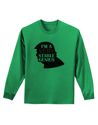 I'm A Very Stable Genius Adult Long Sleeve Shirt by TooLoud-Clothing-TooLoud-Kelly-Green-Small-Davson Sales