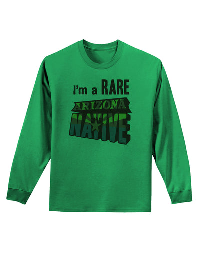 I'm a Rare Arizona Native Adult Long Sleeve Shirt-Long Sleeve Shirt-TooLoud-Kelly-Green-Small-Davson Sales