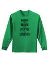 Daddy The Man The Myth The Legend Adult Long Sleeve Shirt by TooLoud-TooLoud-Kelly-Green-Small-Davson Sales