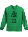 Keep Calm and Trust Dad Adult Long Sleeve Shirt-Long Sleeve Shirt-TooLoud-Kelly-Green-Small-Davson Sales