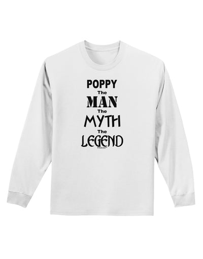 Poppy The Man The Myth The Legend Adult Long Sleeve Shirt by TooLoud-TooLoud-White-Small-Davson Sales