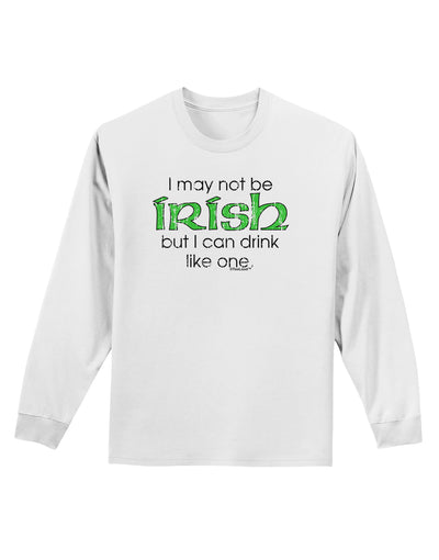 I May Not Be Irish Distressed Text Adult Long Sleeve Shirt by TooLoud-Long Sleeve Shirt-TooLoud-White-Small-Davson Sales