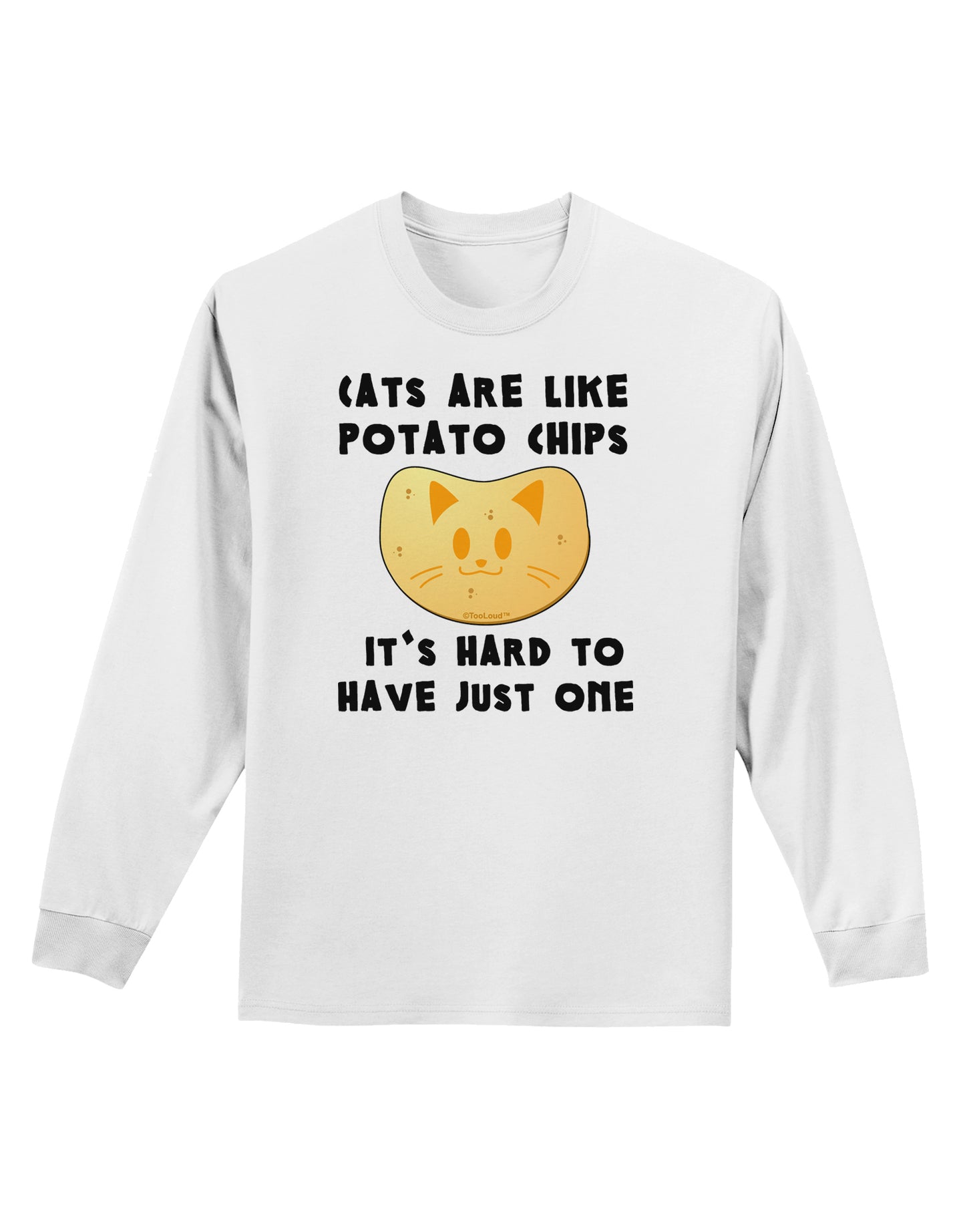 Cats Are Like Potato Chips Adult Long Sleeve Shirt-Long Sleeve Shirt-TooLoud-White-Small-Davson Sales