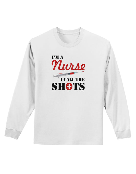 Nurse - Call The Shots Adult Long Sleeve Shirt-Long Sleeve Shirt-TooLoud-White-Small-Davson Sales