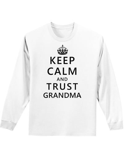 Keep Calm and Trust Grandma Adult Long Sleeve Shirt-Long Sleeve Shirt-TooLoud-White-Small-Davson Sales
