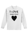 Personalized I Love Customized Adult Long Sleeve Shirt-Long Sleeve Shirt-TooLoud-White-Small-Davson Sales