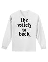 The Witch Is Back Adult Long Sleeve Shirt by TooLoud-Long Sleeve Shirt-TooLoud-White-Small-Davson Sales