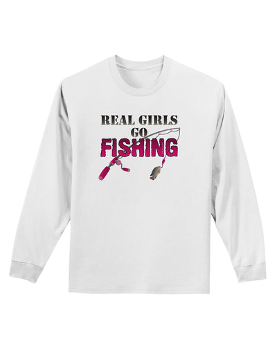 Real Girls Go Fishing Adult Long Sleeve Shirt-Long Sleeve Shirt-TooLoud-White-Small-Davson Sales