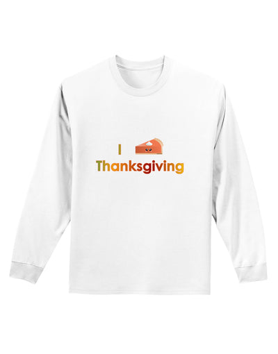 I Heart Thanksgiving Pumpkin Pie Adult Long Sleeve Shirt-Long Sleeve Shirt-TooLoud-White-Small-Davson Sales