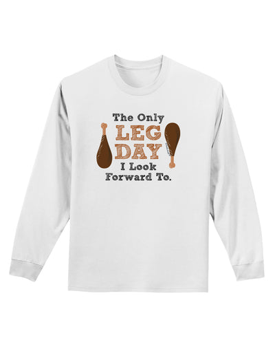 Leg Day - Turkey Leg Adult Long Sleeve Shirt-Long Sleeve Shirt-TooLoud-White-Small-Davson Sales