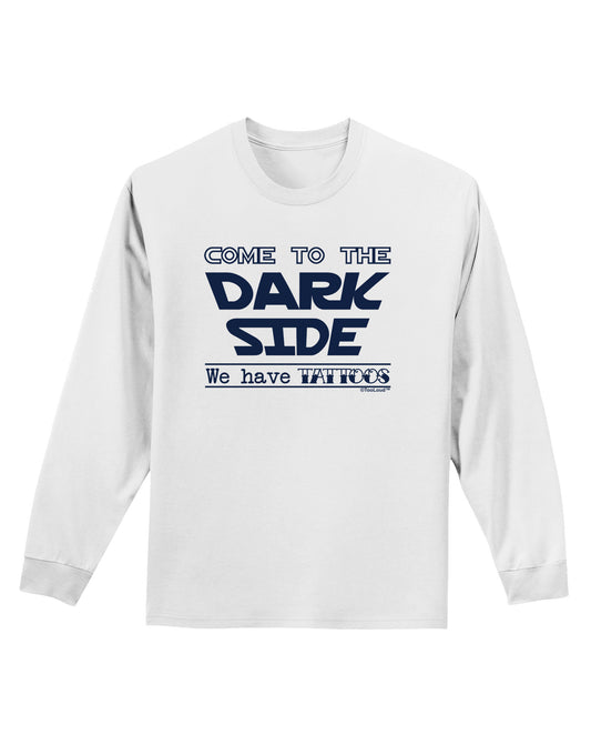 Come To The Dark Side - Tattoos Adult Long Sleeve Shirt by-Long Sleeve Shirt-TooLoud-White-Small-Davson Sales