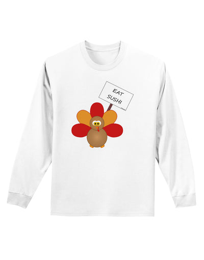 Eat Sushi Thanksgiving Turkey Adult Long Sleeve Shirt-Long Sleeve Shirt-TooLoud-White-Small-Davson Sales