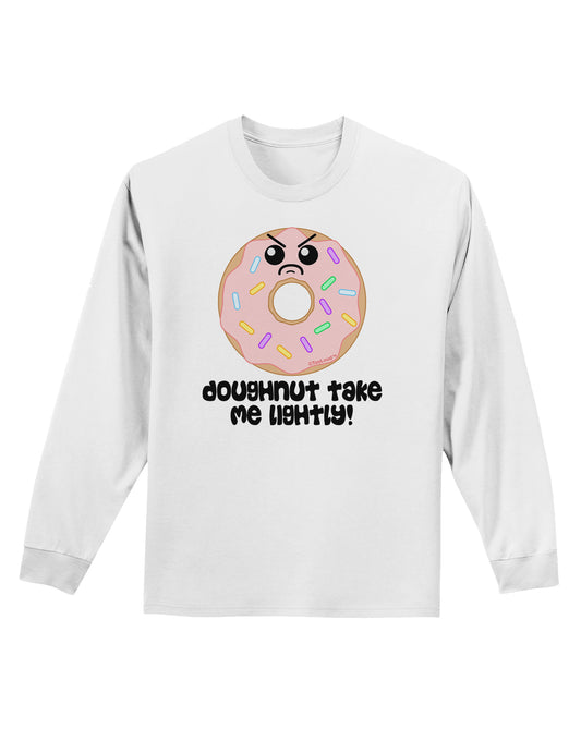 Doughnut - Doughnut Take Me Lightly Adult Long Sleeve Shirt by TooLoud-Long Sleeve Shirt-TooLoud-White-Small-Davson Sales