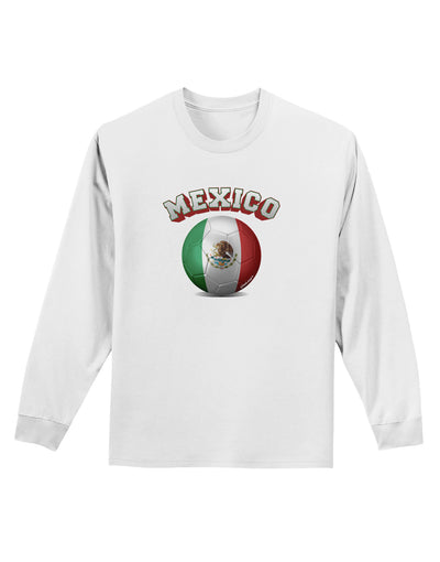 Soccer Ball Flag - Mexico Adult Long Sleeve Shirt-Long Sleeve Shirt-TooLoud-White-Small-Davson Sales