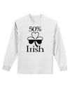 50 Percent Irish - St Patricks Day Adult Long Sleeve Shirt by TooLoud-Long Sleeve Shirt-TooLoud-White-Small-Davson Sales