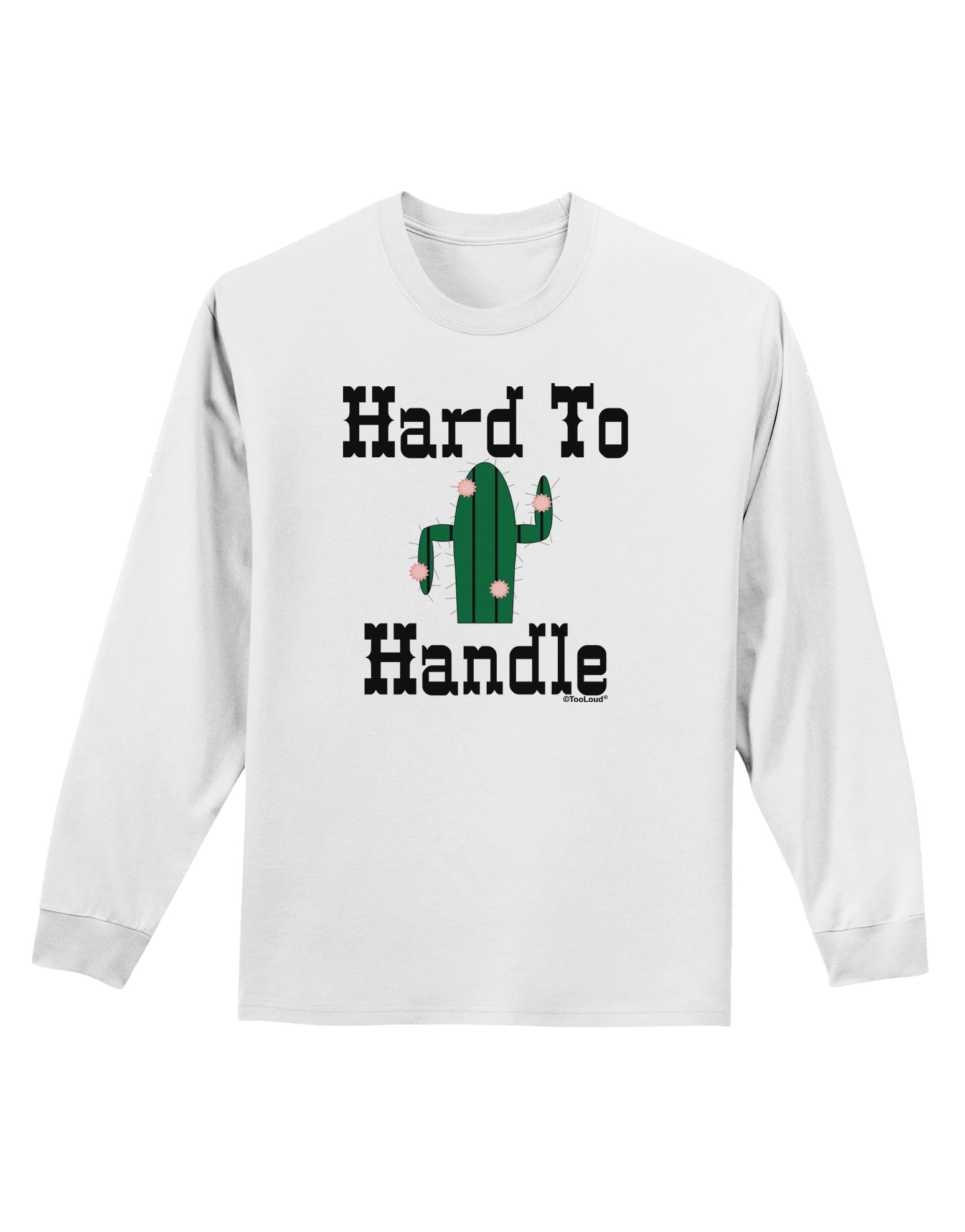 Hard To Handle Cactus Adult Long Sleeve Shirt by TooLoud-TooLoud-White-Small-Davson Sales