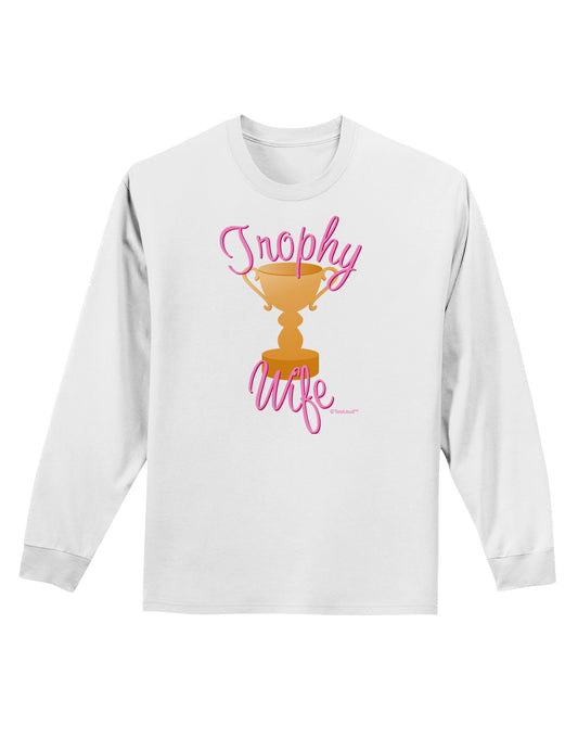 Trophy Wife Design Adult Long Sleeve Shirt by TooLoud-Long Sleeve Shirt-TooLoud-White-Small-Davson Sales