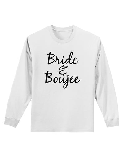 TooLoud Bride and Boujee Adult Long Sleeve Shirt-Long Sleeve Shirt-TooLoud-White-Small-Davson Sales