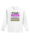 Proud Sister of an American Soldier Adult Long Sleeve Shirt-Long Sleeve Shirt-TooLoud-White-Small-Davson Sales