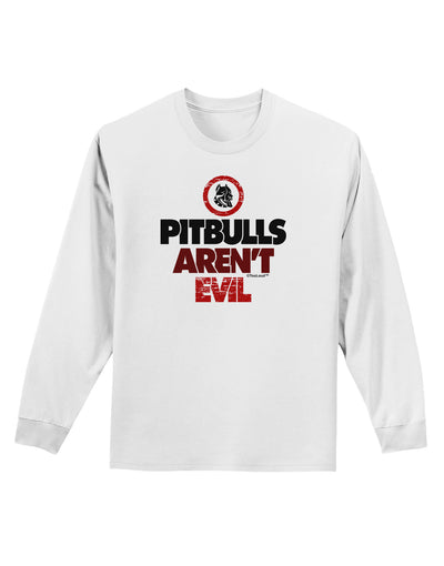 Distressed Pitbulls Aren't Evil Adult Long Sleeve Shirt-Long Sleeve Shirt-TooLoud-White-Small-Davson Sales