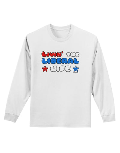 The Liberal Life Adult Long Sleeve Shirt-Long Sleeve Shirt-TooLoud-White-Small-Davson Sales