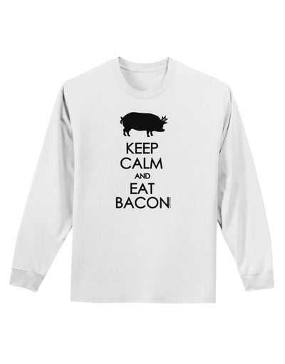 Keep Calm and Eat Bacon Adult Long Sleeve Shirt-Long Sleeve Shirt-TooLoud-White-Small-Davson Sales